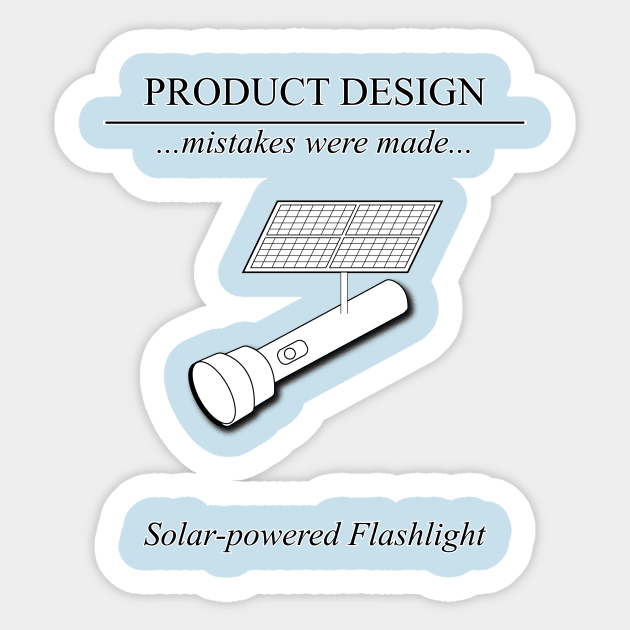 Product Design Mistakes - Solar-powered Flashlight Sticker by SnarkSharks